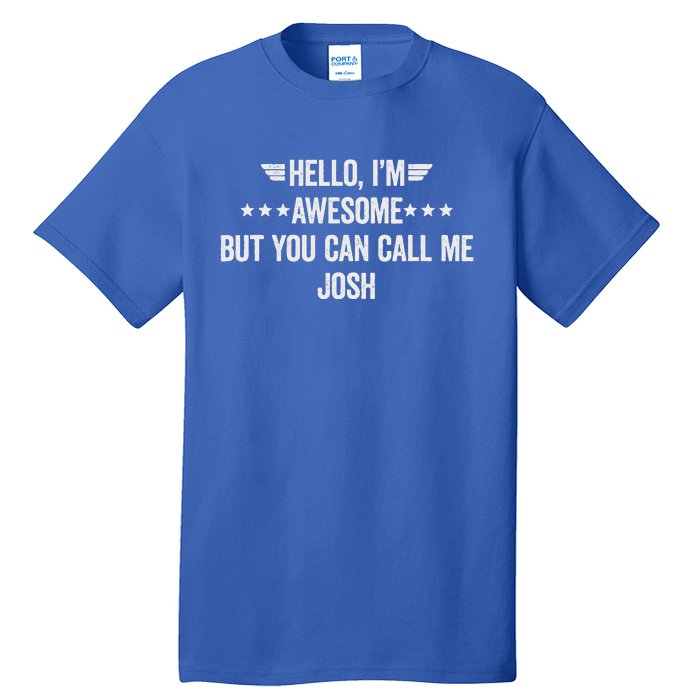 Hello IM Awesome But You Can Call Me Josh Tall T-Shirt