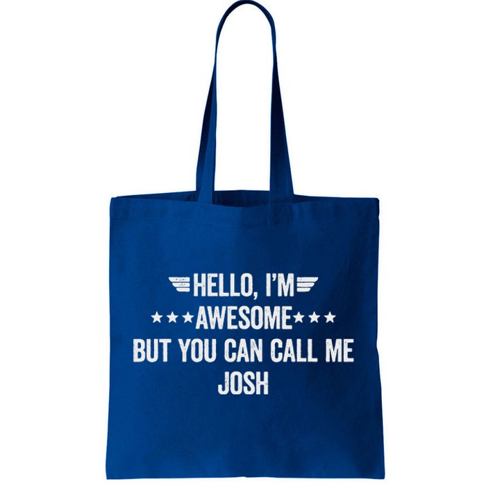 Hello IM Awesome But You Can Call Me Josh Tote Bag