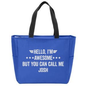 Hello IM Awesome But You Can Call Me Josh Zip Tote Bag