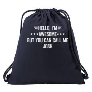 Hello IM Awesome But You Can Call Me Josh Drawstring Bag