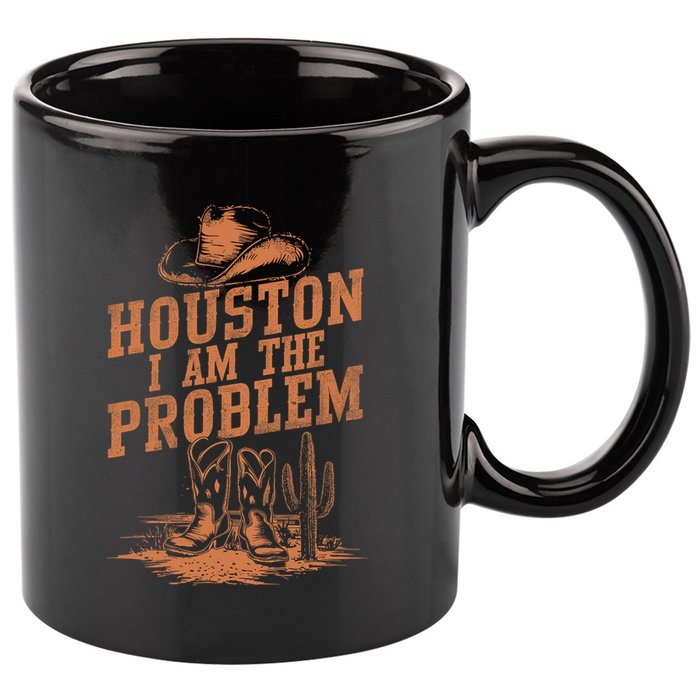 Houston I Am The Problem Cowboy Humor Fun Love 11oz C Handle Ceramic Mug