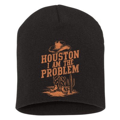 Houston I Am The Problem Cowboy Humor Fun Love Short Acrylic Beanie