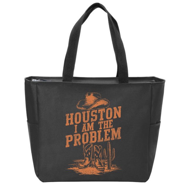 Houston I Am The Problem Cowboy Humor Fun Love Zip Tote Bag