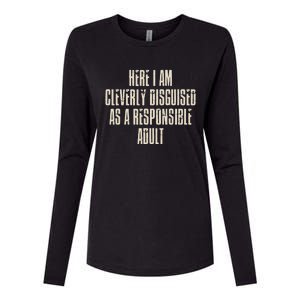 Here I Am Cleverly Disguised As A Responsible Womens Cotton Relaxed Long Sleeve T-Shirt