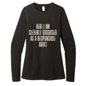 Here I Am Cleverly Disguised As A Responsible Womens CVC Long Sleeve Shirt