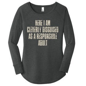 Here I Am Cleverly Disguised As A Responsible Women's Perfect Tri Tunic Long Sleeve Shirt