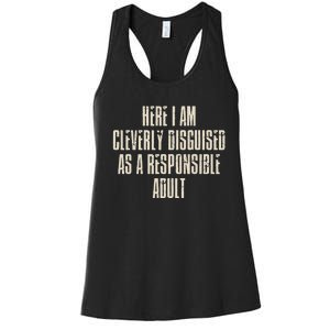 Here I Am Cleverly Disguised As A Responsible Women's Racerback Tank