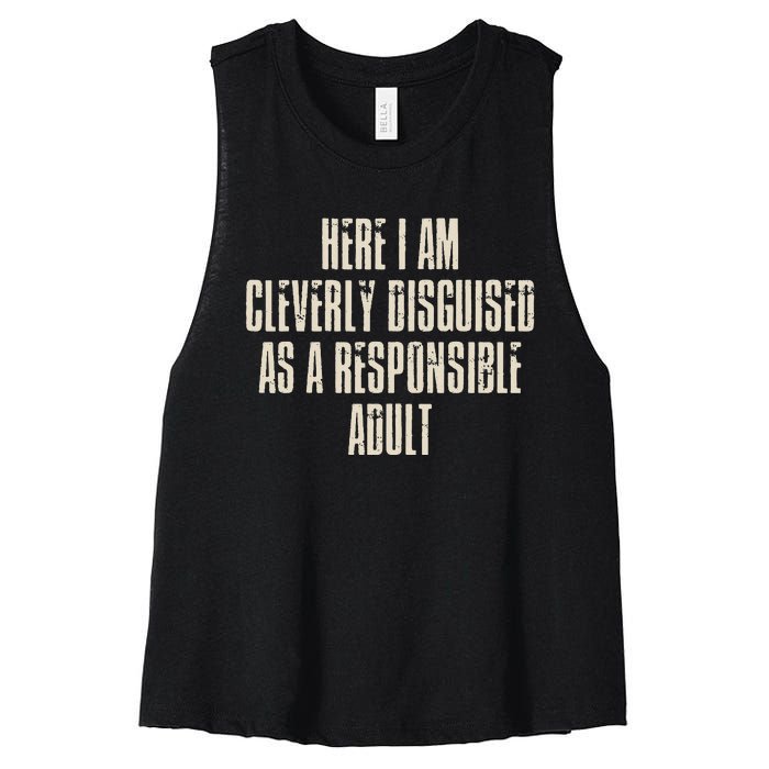 Here I Am Cleverly Disguised As A Responsible Women's Racerback Cropped Tank