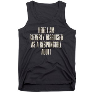 Here I Am Cleverly Disguised As A Responsible Tank Top