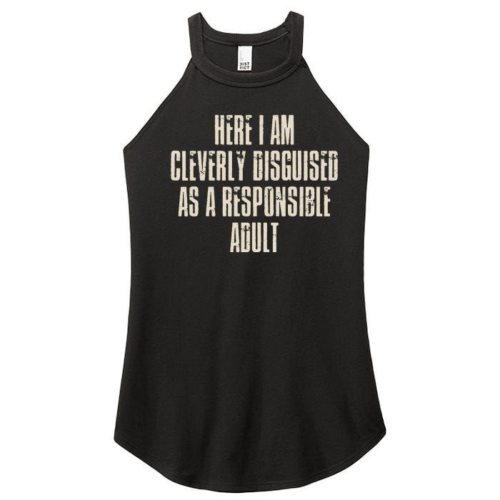 Here I Am Cleverly Disguised As A Responsible Women's Perfect Tri Rocker Tank