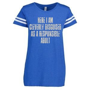 Here I Am Cleverly Disguised As A Responsible Enza Ladies Jersey Football T-Shirt