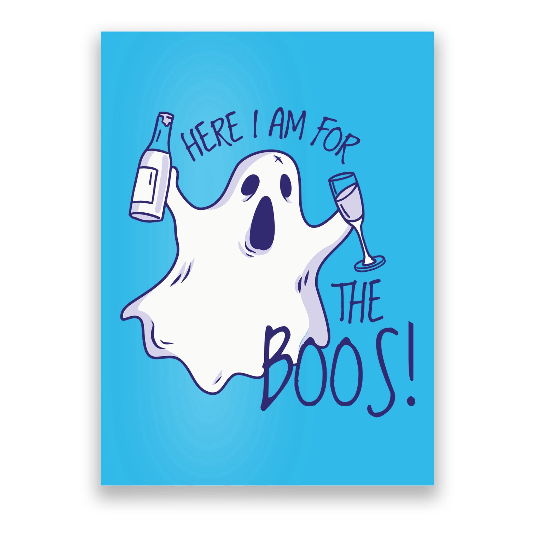 Here I Am For The Boos Funny Ghost Poster