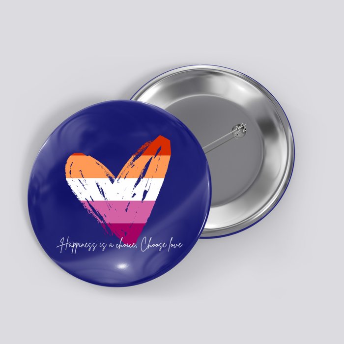 Happiness Is A Choice Choose Love Gift Button