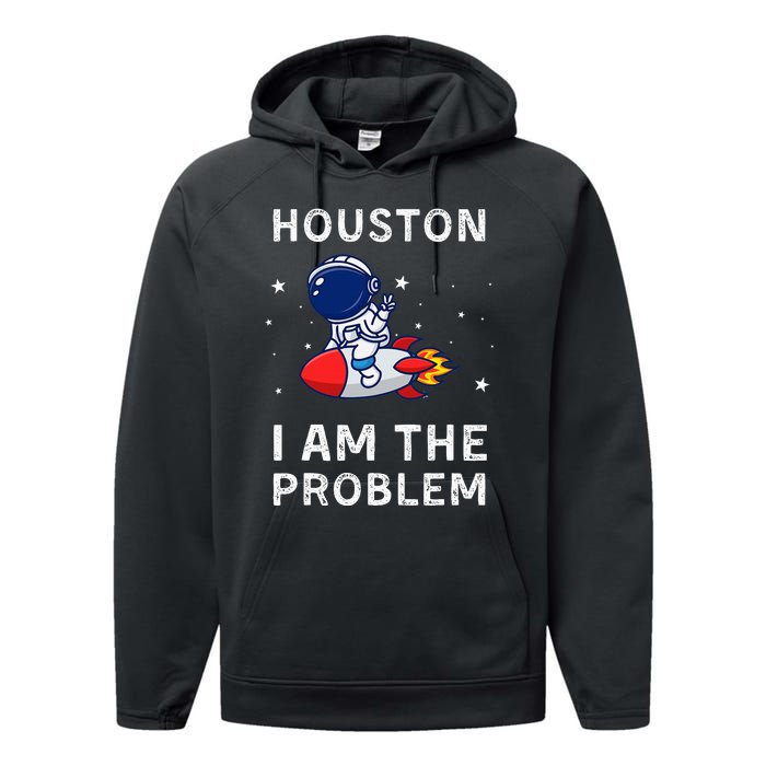 Houston I Am The Problem Funny Astronaut Rocket Space Performance Fleece Hoodie