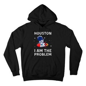 Houston I Am The Problem Funny Astronaut Rocket Space Hoodie