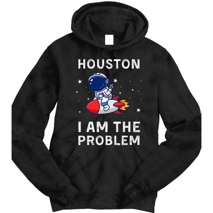 Houston I Am The Problem Funny Astronaut Rocket Space Tie Dye Hoodie