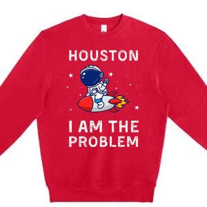 Houston I Am The Problem Funny Astronaut Rocket Space Premium Crewneck Sweatshirt