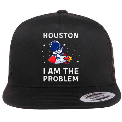 Houston I Am The Problem Funny Astronaut Rocket Space Flat Bill Trucker Hat