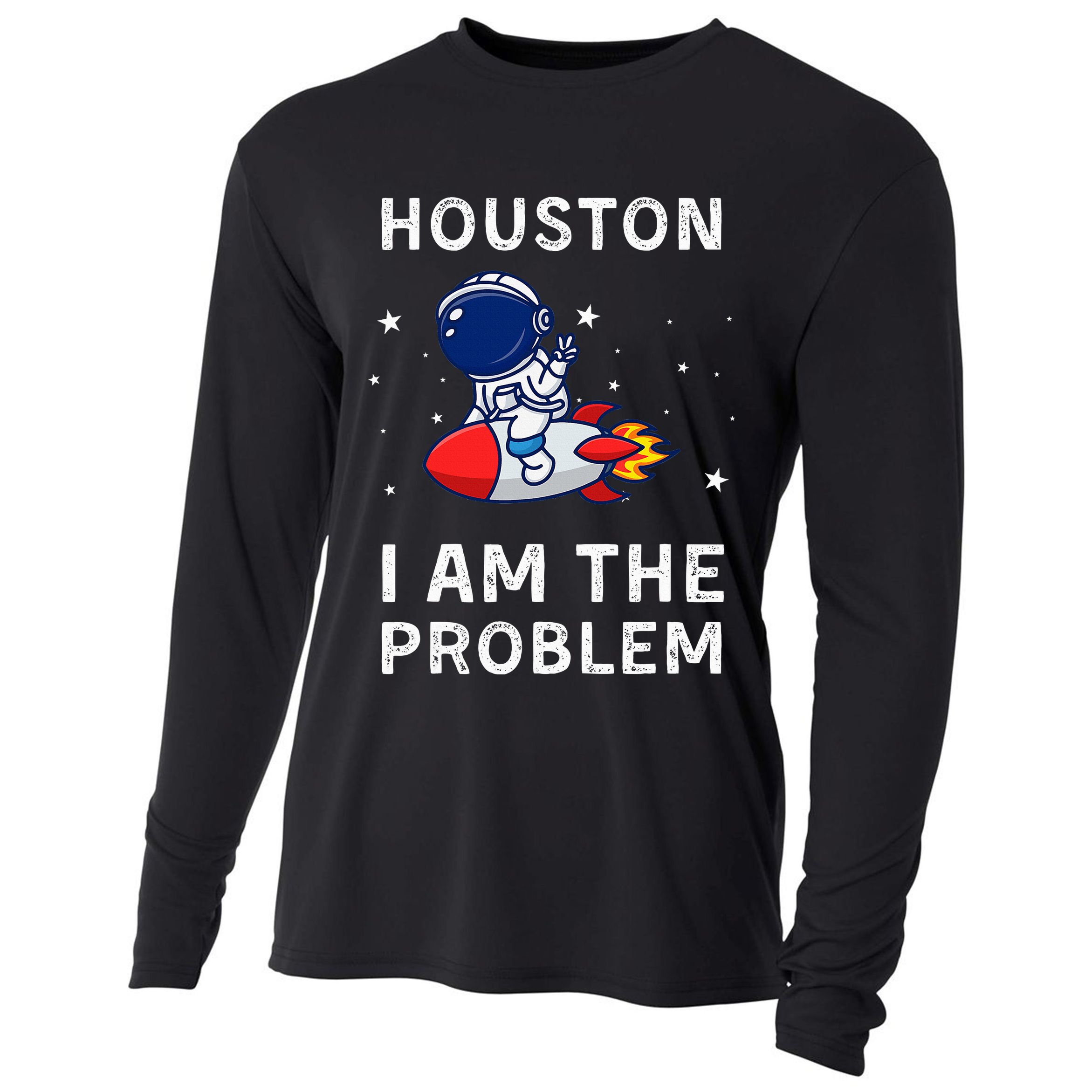 Houston I Am The Problem Funny Astronaut Rocket Space Cooling Performance Long Sleeve Crew
