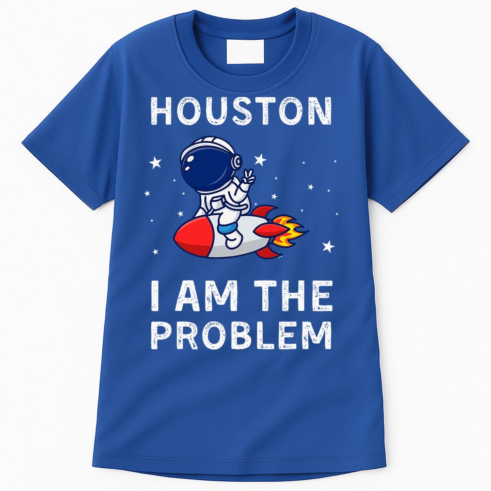 Houston I Am The Problem Funny Astronaut Rocket Space Tall T-Shirt
