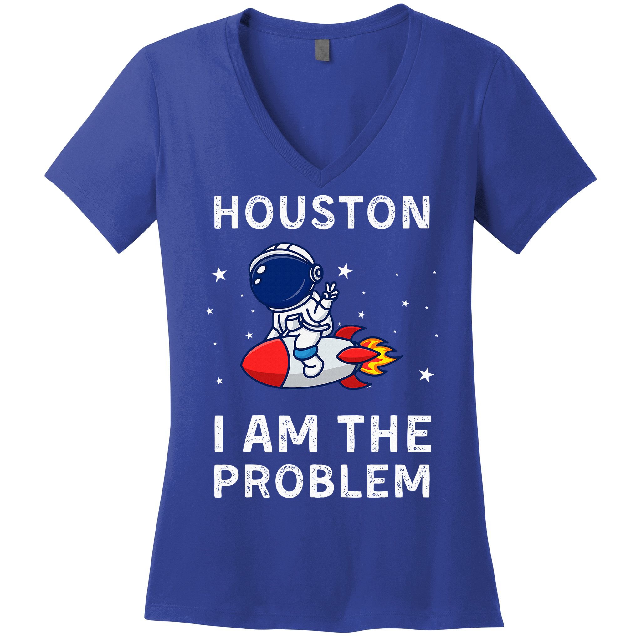 Houston I Am The Problem Funny Astronaut Rocket Space Women's V-Neck T-Shirt