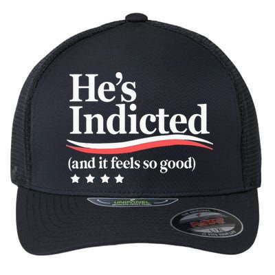 He's Indicted and It Feels So Good Funny Trump Arrest Flexfit Unipanel Trucker Cap