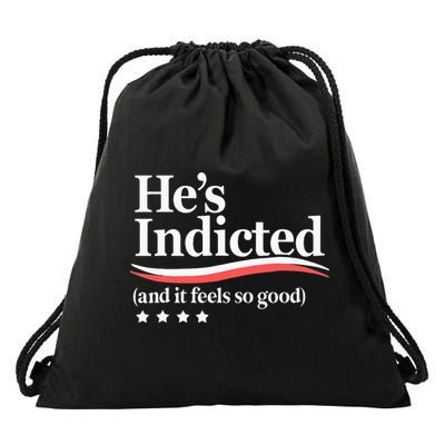 He's Indicted and It Feels So Good Funny Trump Arrest Drawstring Bag