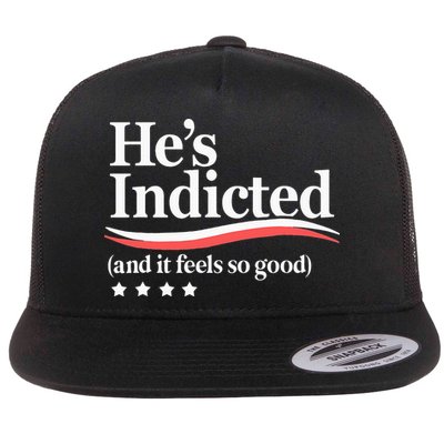 He's Indicted and It Feels So Good Funny Trump Arrest Flatbill Hat