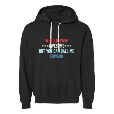 Hello IM Awesome But You Can Call Me Edward Garment-Dyed Fleece Hoodie
