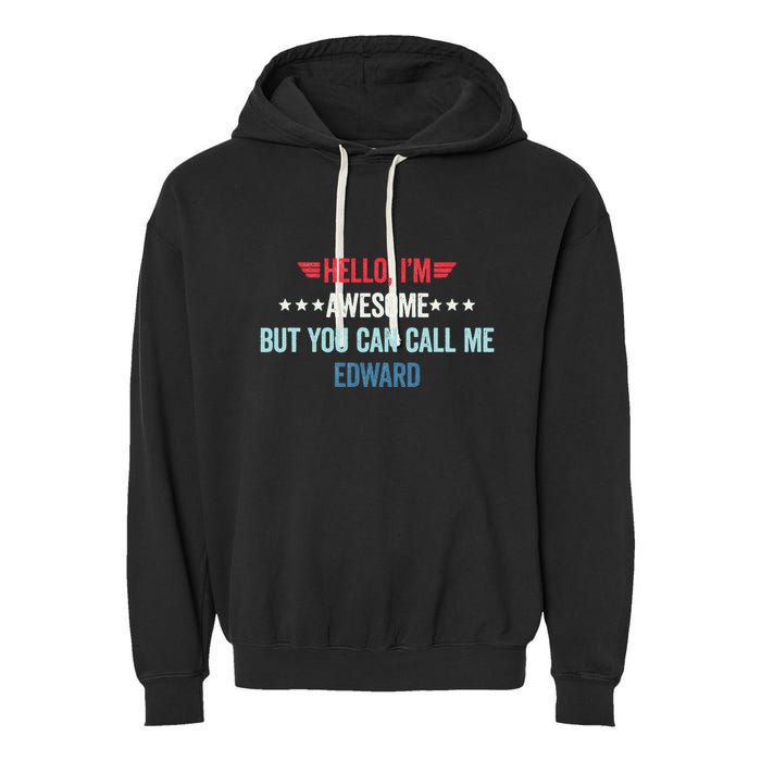 Hello IM Awesome But You Can Call Me Edward Garment-Dyed Fleece Hoodie