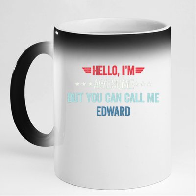 Hello IM Awesome But You Can Call Me Edward 11oz Black Color Changing Mug