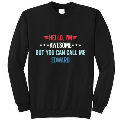 Hello IM Awesome But You Can Call Me Edward Sweatshirt