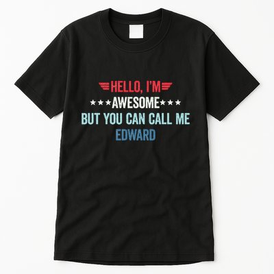 Hello IM Awesome But You Can Call Me Edward Tall T-Shirt
