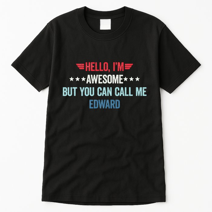 Hello IM Awesome But You Can Call Me Edward Tall T-Shirt