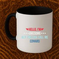 Hello IM Awesome But You Can Call Me Edward Mug