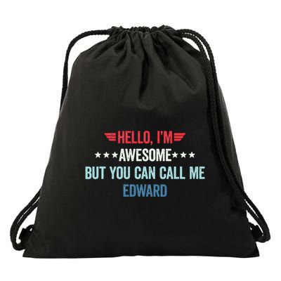 Hello IM Awesome But You Can Call Me Edward Drawstring Bag