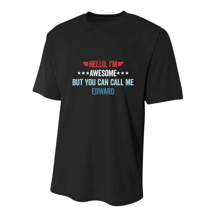 Hello IM Awesome But You Can Call Me Edward Youth Performance Sprint T-Shirt