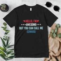 Hello IM Awesome But You Can Call Me Edward Premium T-Shirt
