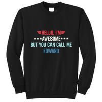 Hello IM Awesome But You Can Call Me Edward Tall Sweatshirt