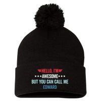 Hello IM Awesome But You Can Call Me Edward Pom Pom 12in Knit Beanie
