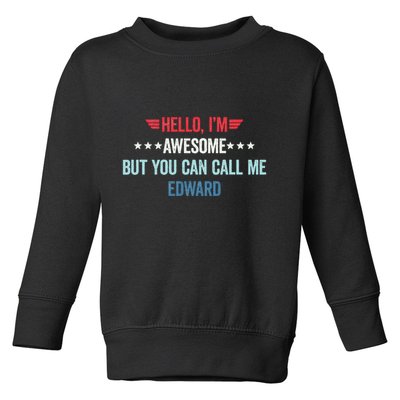 Hello IM Awesome But You Can Call Me Edward Toddler Sweatshirt