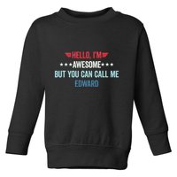 Hello IM Awesome But You Can Call Me Edward Toddler Sweatshirt