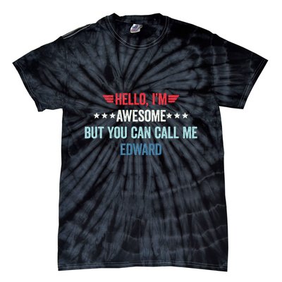 Hello IM Awesome But You Can Call Me Edward Tie-Dye T-Shirt