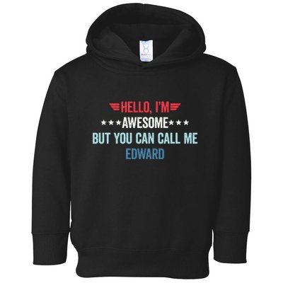 Hello IM Awesome But You Can Call Me Edward Toddler Hoodie