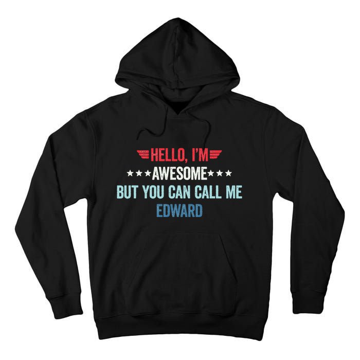 Hello IM Awesome But You Can Call Me Edward Tall Hoodie