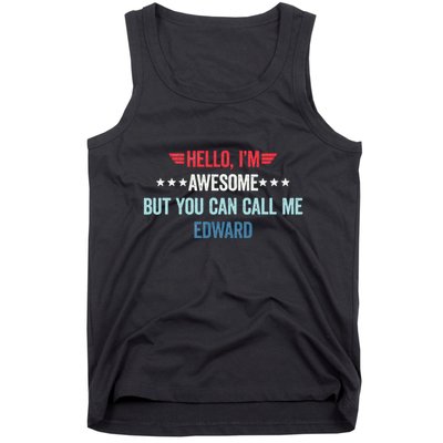 Hello IM Awesome But You Can Call Me Edward Tank Top