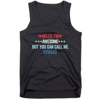 Hello IM Awesome But You Can Call Me Edward Tank Top