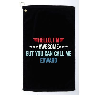 Hello IM Awesome But You Can Call Me Edward Golf Towel