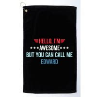 Hello IM Awesome But You Can Call Me Edward Golf Towel