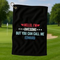 Hello IM Awesome But You Can Call Me Edward Golf Towel